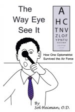 The Way Eye See It: How One Optometrist Survived the Air Force)