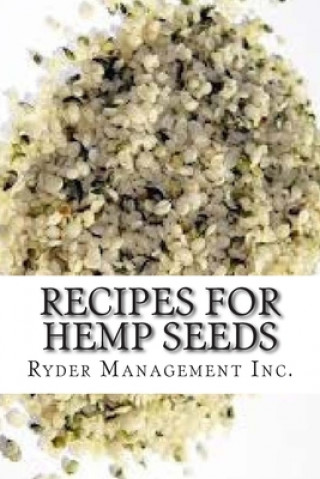 Recipes for Hemp Seeds: Hemp: the #1 Superfood on the Planet (Ryder Management Inc)()