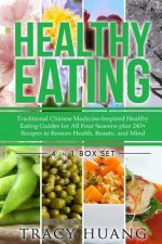 Healthy Eating: Traditional Chinese Medicine-Inspired Healthy Eating Guides for All Four Seasons Plus 240+ Recipes to Restore Health,