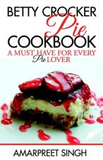 Betty Crocker Pie Cookbook - Become a Pie and Dessert expert