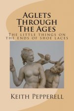 Aglet's Through The Ages: All about the naughty little things on the ends of shoelaces