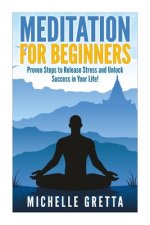 Meditation For Beginners: Meditation for Life: How to Meditate! (meditation for beginners, meditation, meditation techniques, how to meditate, m