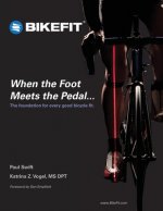 When the Foot Meets the Pedal...: The foundation for every good bicycle fit