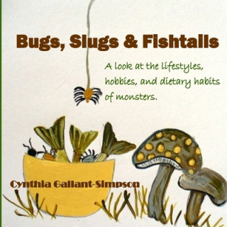 Bugs, Slugs & Fishtails: A look at the lifestyles, hobbies, and dietary habits of monsters