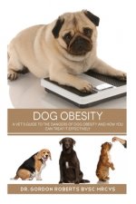 Dog Obesity: A vet's guide to the dangers of dog obesity and how you can treat it effectvely