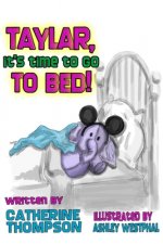 Taylar, It's Time To Go To Bed!