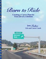 Born to Ride: Creating a Career Plan for Your Job of a Lifetime