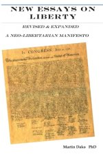 New Essays on Liberty: Revised & Expanded A neo-libertarian Manifesto