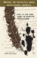 Todo lo que debe saber un escritor principiante: Manual de bolsillo para escritores neófitos