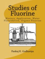 Studies of Fluorine: History, Application, water Fluoridation, Organo Fluorine.