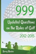 999 Updated Questions on the Rules of Golf 2014 - 2015: The smart way to learn the Rules of Golf for golfers of all playing abilities