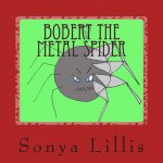 Bobert the Metal Spider