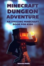 Minecraft Dungeon Adventure: An Amazing Minecraft Book For Kids