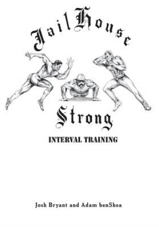 Jailhouse Strong: Interval Training (Adam Benshea,Josh Bryant)(Brožovaná)
