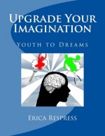 Upgrade Your Imagination: Youth to Dreams