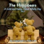 The Huggabears: A Cold and Rainy, Wind-Whirly Day