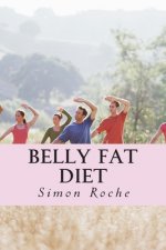 Belly Fat Diet: Natural and Effective Ways to Lose Belly Fat and Weight