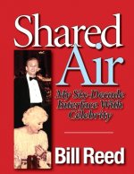 Shared Air: My Six Decade Interface with Celebrity
