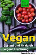 Vegan: Gesund und Fit durch vegane Ernaehrung