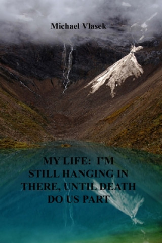 My Life: I'm Still Hanging in There, Until Death Do Us Part