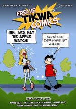 Freche Tikwa Comics 1: Apple Watch Ausgabe: Witzige Strips mit: Die kleine Gruftschlampe, Space Rat, Du kleiner Nerd, Giana Sisters, Anime Ki