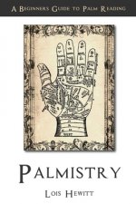 Palmistry: A Beginners Guide to Palmistry