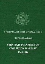 Strategic Planning for Coalition Warfare: 1943-1944