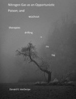 Nitrogen Gas as an opportunistic poison;: and washout therapies drifting in the fog