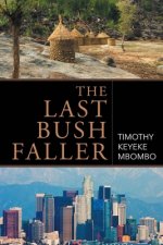 The Last Bush Faller: Saga in the Diaspora