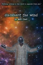 Disinherit The Wind: a play by