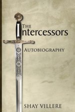 The Intercessors Autobiography: Because Prayer Makes a Difference