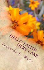 Hello Faith!: Here I Am!