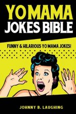 Yo Mama Jokes Bible: Funny & Hilarious Yo Mama Jokes!