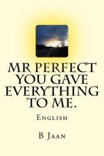 Mr Perfect - You gave everything to me.: English