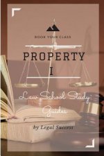 Law School Study Guides: Property I Outline