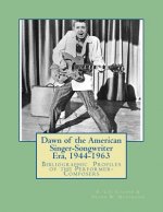 Dawn of the American Singer-Songwriter Era, 1944-1963: Bibliographic Profiles of the Performer-Composers