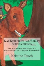 Kai Keiler in Fabelhaft Schulversion: Ein Umwelt-Abenteuer mit Unterrichtsmaterial