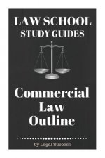 Law School Study Guides: Commercial Law Outline: Commercial Law Outline