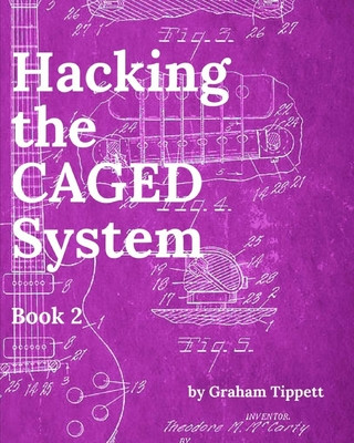 Hacking the CAGED System: Book 2
