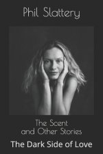 The Scent and Other Stories: The Dark Side of Love