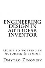 Engineering Design in Autodesk Inventor