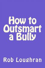 How to Outsmart a Bully