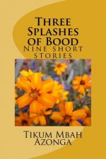 Three Splashes of Bood: Five short stories