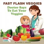 Fast Flash Veggies: Doctor Says To Eat Your Veggies