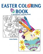 Easter Coloring Book: A springtime coloring book
