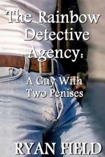 The Rainbow Detective Agency: A Guy With Two Penises: A Guy With Two Penises