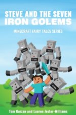 Steve and the Seven Iron Golems: A Minecraft Fairy Tale