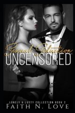 Sexual Seduction Uncensored: Erotic Romance: The Lonely & Lusty Collection #2