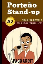 Spanish Novels: Porte?o Stand-up (Spanish Novels for Pre Intermediates - A2)