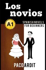 Spanish Novels: Los novios (Spanish Novels for Beginners - A1)